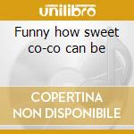 Funny how sweet co-co can be cd