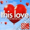 This Love - 40 Songs That Say I Love You / Various (2 Cd) cd