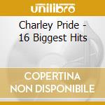 Charley Pride - 16 Biggest Hits cd musicale di Charley Pride