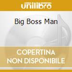 Big Boss Man cd musicale di PRESLEY ELVIS