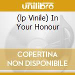(lp Vinile) In Your Honour cd