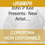 John P Kee Presents: New Artist Showcase / Various cd musicale
