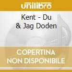 Kent - Du & Jag Doden cd musicale di Kent