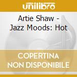 Artie Shaw - Jazz Moods: Hot