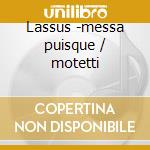 Lassus -messa puisque / motetti cd