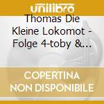 Thomas Die Kleine Lokomot - Folge 4-toby & H cd