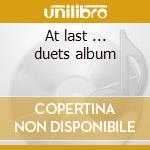 At last ... duets album cd
