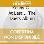 Kenny G - At Last... The Duets Album cd