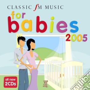 Classic Fm Music For Babies 2005 (2 Cd) cd musicale