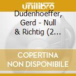 Dudenhoeffer, Gerd - Null & Richtig (2 Cd) cd