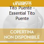 Tito Puente - Essential Tito Puente cd musicale di Tito Puente