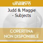 Judd & Maggie - Subjects cd