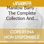Manilow Barry - The Complete Collection And Th cd musicale di Manilow Barry