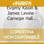 Evgeny Kissin & James Levine - Carnegie Hall Concert cd musicale