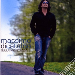 Massimo Di Cataldo - Sulla Mia Strada cd musicale di Massimo Di Cataldo