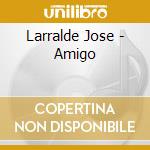Larralde Jose - Amigo cd musicale di Larralde Jose