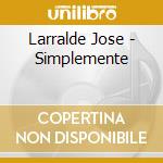 Larralde Jose - Simplemente cd musicale di Larralde Jose