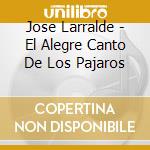 Jose Larralde - El Alegre Canto De Los Pajaros cd