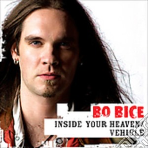 Bo Bice - Inside Your Heaven / Vehicle cd musicale di Bo Bice