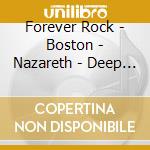 Forever Rock - Boston - Nazareth - Deep Purple? cd musicale