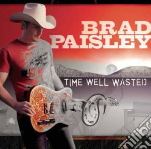 Brad Paisley - Time Well Wasted cd musicale di BRAD PAISLEY