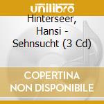 Hinterseer, Hansi - Sehnsucht (3 Cd) cd