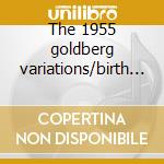 The 1955 goldberg variations/birth of a cd musicale di Glenn Gould