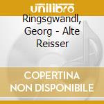 Ringsgwandl, Georg - Alte Reisser cd musicale di Ringsgwandl, Georg