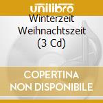 Winterzeit Weihnachtszeit (3 Cd) cd