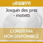 Josquin des prez - motetti cd
