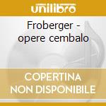 Froberger - opere cembalo cd