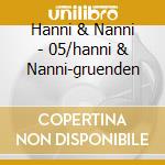 Hanni & Nanni - 05/hanni & Nanni-gruenden cd