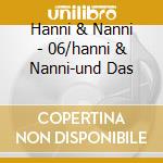Hanni & Nanni - 06/hanni & Nanni-und Das cd