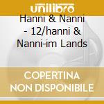 Hanni & Nanni - 12/hanni & Nanni-im Lands cd
