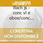 Bach js - conc vl e oboe/conc cembalo n. cd