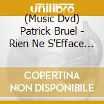 (Music Dvd) Patrick Bruel - Rien Ne S'Efface (2 Dvd) cd