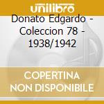 Donato Edgardo - Coleccion 78 - 1938/1942 cd