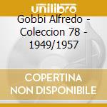 Gobbi Alfredo - Coleccion 78 - 1949/1957 cd