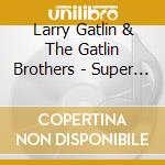 Larry Gatlin & The Gatlin Brothers - Super Hits Collections cd
