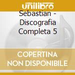 Sebastian - Discografia Completa 5 cd musicale di Sebastian