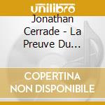 Jonathan Cerrade - La Preuve Du Contraire (2 Cd) cd