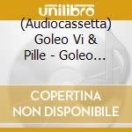 (Audiocassetta) Goleo Vi & Pille - Goleo Vi & Pille-Jagen Den Wm cd musicale