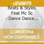 Beats & Styles Feat Mc Sc - Dance Dance Dance cd