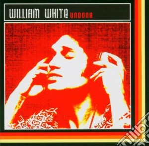 White William - Undone cd musicale di White William