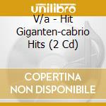 V/a - Hit Giganten-cabrio Hits (2 Cd) cd