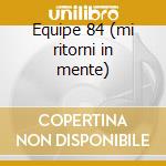 Equipe 84 (mi ritorni in mente) cd
