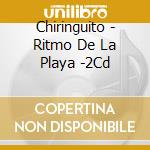 Chiringuito - Ritmo De La Playa -2Cd cd musicale di ARTISTI VARI