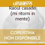Raoul casadei (mi ritorni in mente) cd