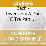 Bach - Invenzioni A Due E Tre Parti - Co cd musicale di Martin Stadtfeld