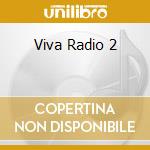 Viva Radio 2 cd musicale di FIORELLO E BALDINI